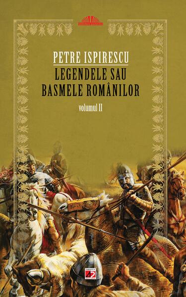 Legendele sau basmele românilor (Vol.II) - Petre Ispirescu - Paralela 45