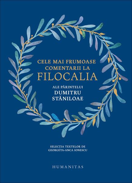 Cele mai frumoase comentarii la Filocalia ale Părintelui Dumitru Stăniloae - Humanitas