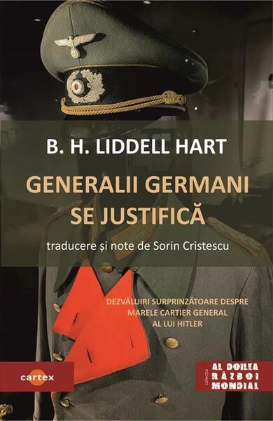 Generalii germani se justifică - B. H. Liddell Hart - Cartex