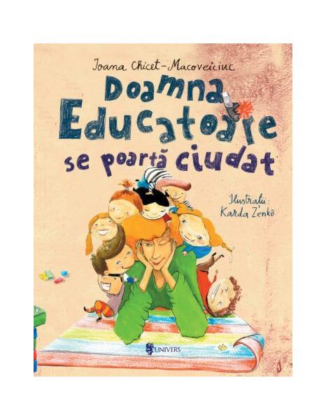 Doamna Educatoare se poartă ciudat - Hardcover - Ioana Chicet-Macoveiciuc - Univers