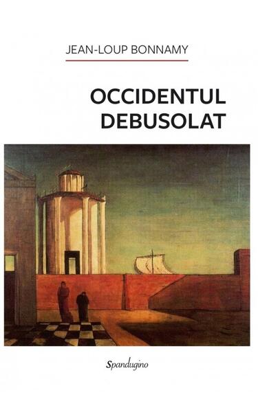 Occidentul debusolat - Jean-Loup Bonnamy - Spandugino