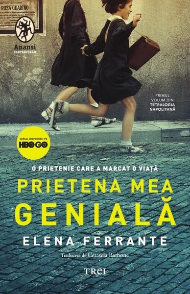 Prietena mea genială (ediție tie-in) - Elena Ferrante - Trei