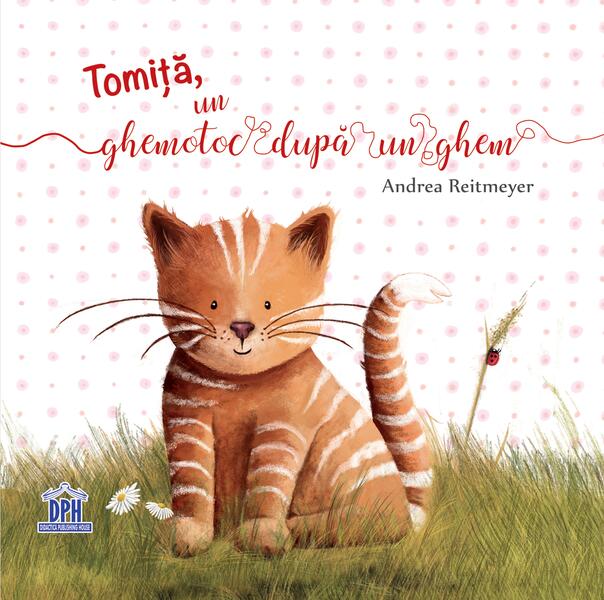Tomiță, un ghemotoc după un ghem - Andrea Reitmeyer - Didactica Publishing House