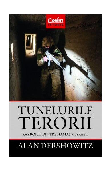 Tunelurile terorii. Războiul dintre Hamas și Israel - Dershowitz Alan - Corint
