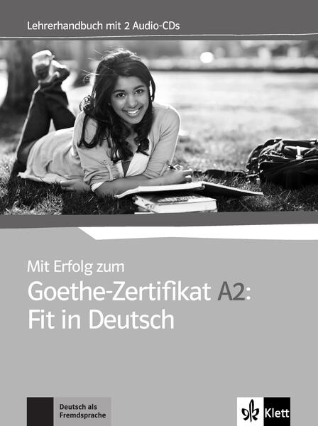 Mit Erfolg zum Goethe-Zertifikat A2: Fit in Deutsch - Klett Sprachen