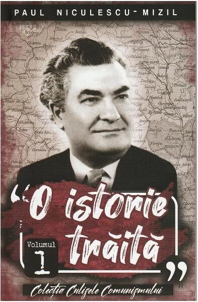 O istorie trăită (Vol. 1) - Paul Niculescu-Mizil - Paul Editions