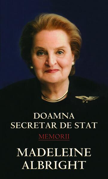 Doamna secretar de stat - Madeleine Albright - RAO