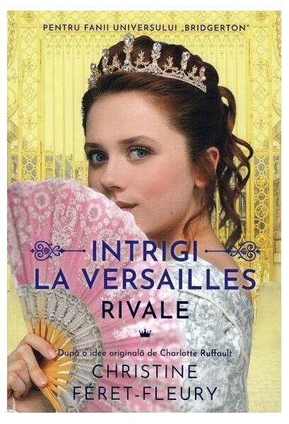 Rivale. Intrigi la Versailles (Vol. 1) - Christine Féret-Fleury - Epica Publishing