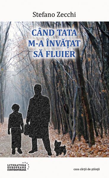 Când tata m-a învăţat să fluier - Paperback brosat - Stefano Zecchi - Casa Cărţii de Ştiinţă