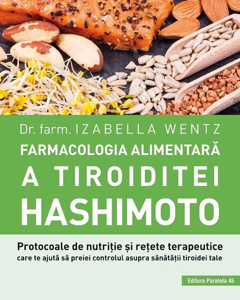 Farmacologia alimentară a tiroiditei Hashimoto - Izabella Wentz - Paralela 45