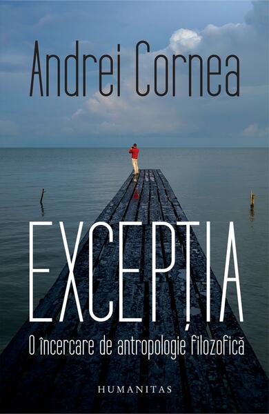 Excepția - Andrei Cornea - Humanitas