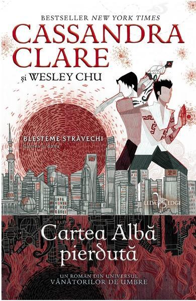 Cartea Albă pierdută (Vol. 2) - Wesley Chu, Cassandra Clare - Leda