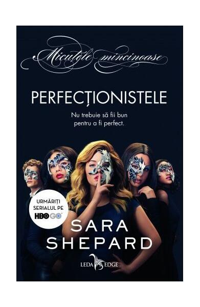 Perfecționistele. Micuțele mincinoase - Sara Shepard - Leda