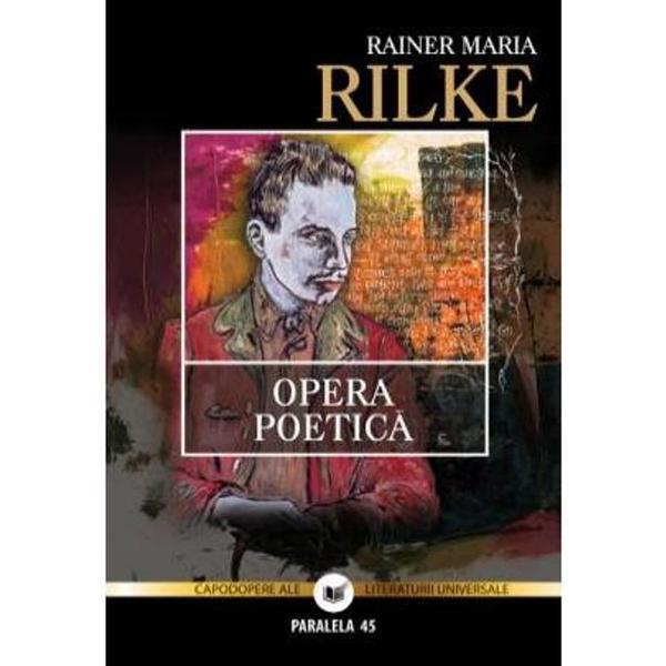 Opera poetică - Rainer Maria Rilke - Paralela 45
