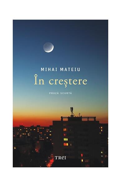 În creștere - Mihai Mateiu - Trei