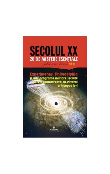 Experimentul Philadelphia și alte programe militare secrete care demonstrează că viitorul a început ieri (Vol. 14) - Jakob van Eriksson - Integral