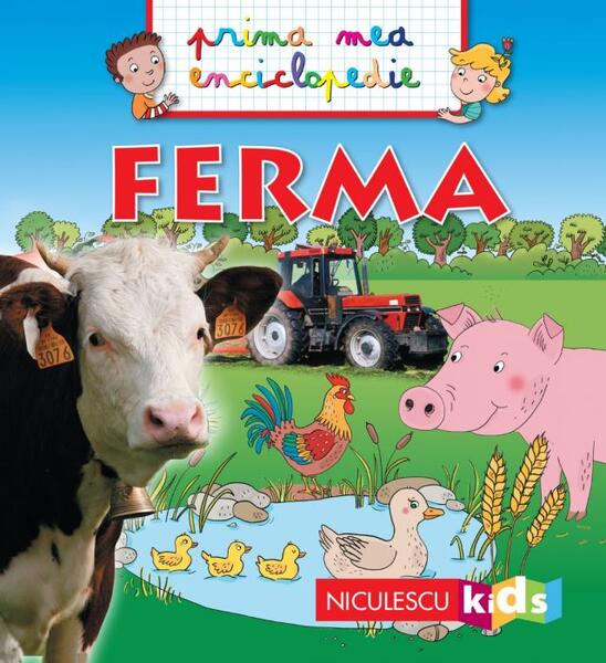 Prima mea enciclopedie. Ferma - Emmanuelle Kecir-Lepetit - Niculescu