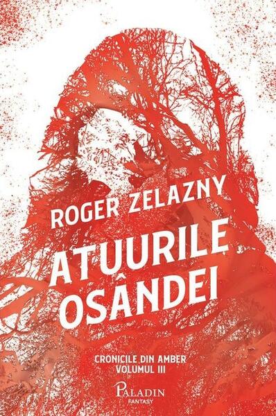 Atuurile osândei (Vol. 3) - Roger Zelazny - Paladin