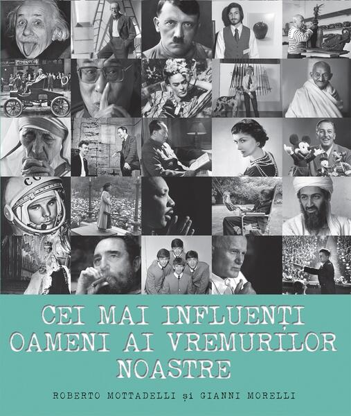 Cei mai influenți oameni ai vremurilor noastre - Gianni Morelli, Roberto Mottadelli - Didactica Publishing House