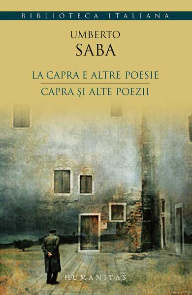 La capra e altre poesie / Capra şi alte poezii - Umberto Saba - Humanitas