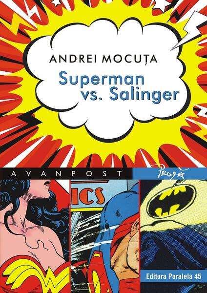 Superman vs. Salinger - Andrei Mocuţa - Paralela 45