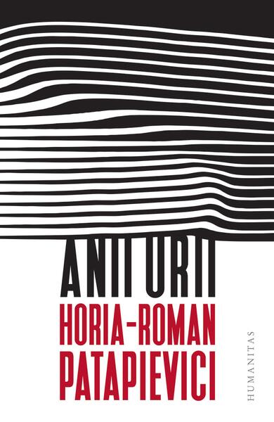 Anii urii - Horia-Roman Patapievici - Humanitas