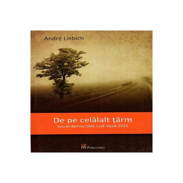 De pe celălalt țărm - André Liebich - CA Publishing