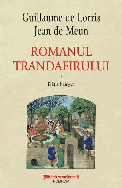 Romanul trandafirului. Vol. I + II (ediție bilingvă) - Guillaume de Lorris, Jean de Meun - Polirom