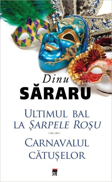 Ultimul bal la Șarpele Roșu. Carnavalul cătușelor - Dinu Săraru - RAO