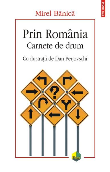 Prin România. Carnete de drum - Mirel Bănică - Polirom
