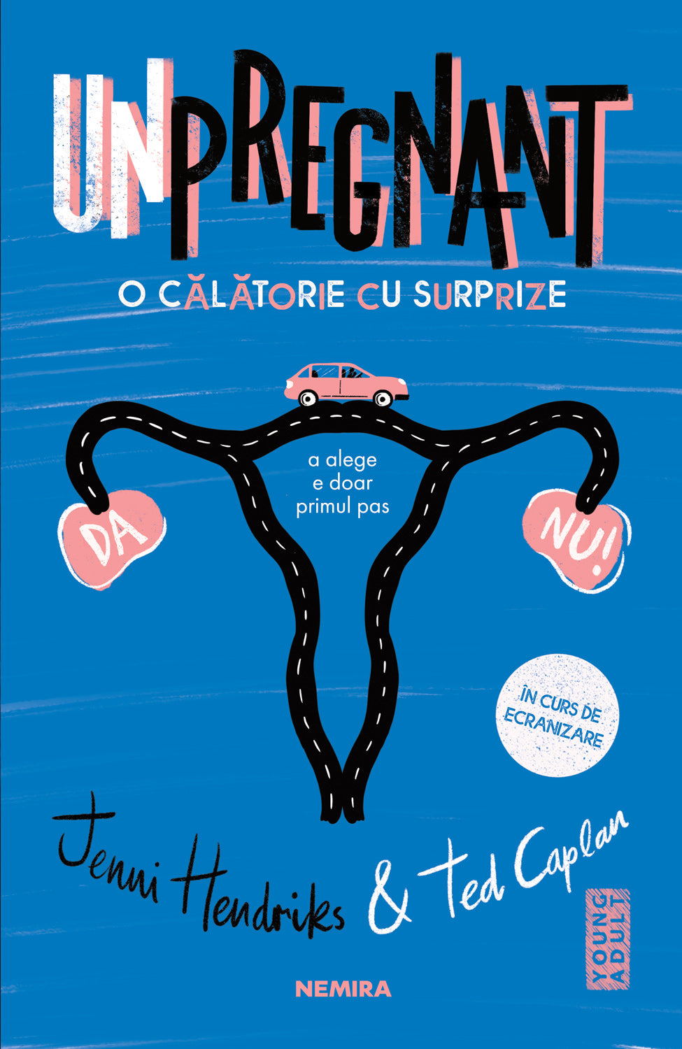 Unpregnant - O călătorie cu surprize - Jenni Hendrinks Ted Caplan - Jenni Hendrinks Ted Caplan