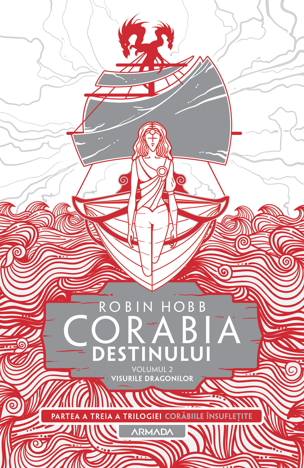 Corabia destinului vol.2 - Visurile dragonilor (Trilogia CORĂBIILE ÎNSUFLEȚITE partea a III-a)