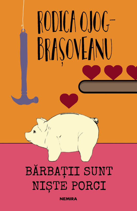 Bărbații sunt niște porci (ed. 2018) - Rodica Ojog-Brașoveanu - Rodica Ojog-Brașoveanu