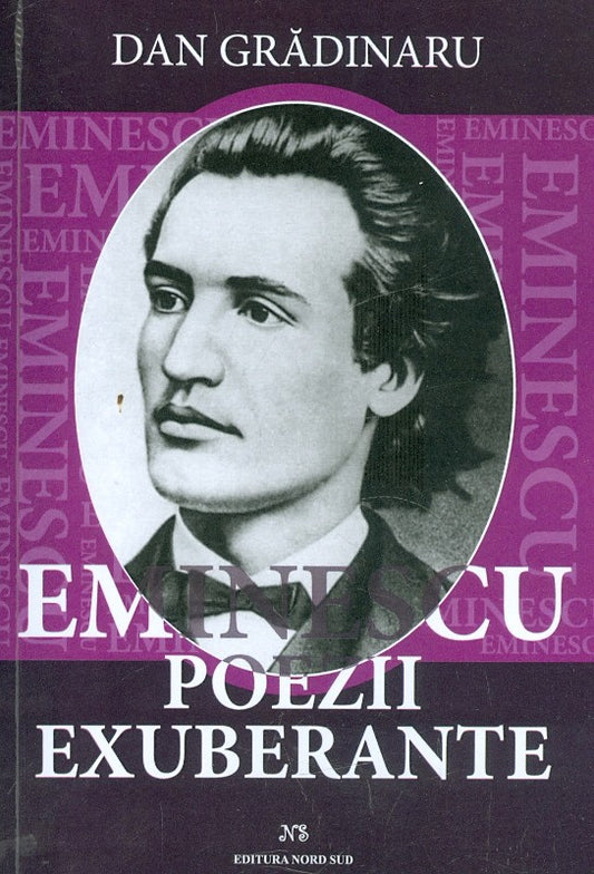 Eminescu, poezii exuberante - Dan Gradinaru