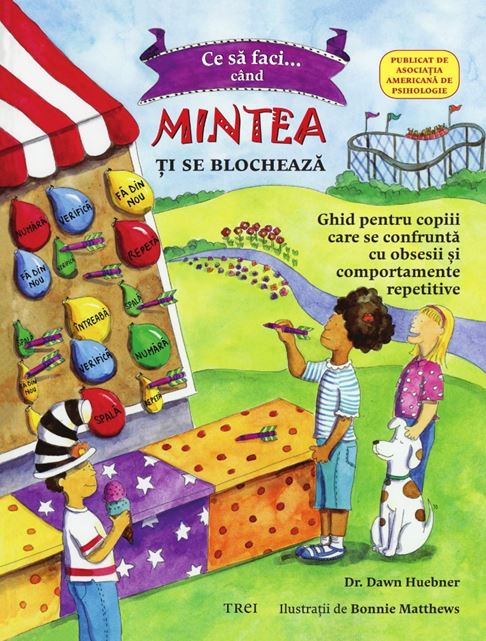 Ce sa faci cand... mintea ti se blocheaza - Dawn Huebner