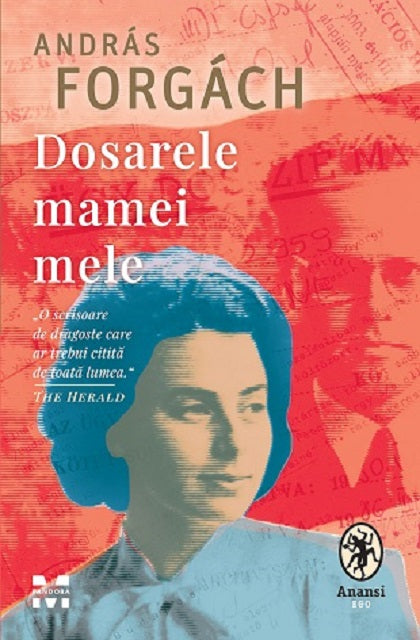 Dosarele mamei mele - Andras Forgach