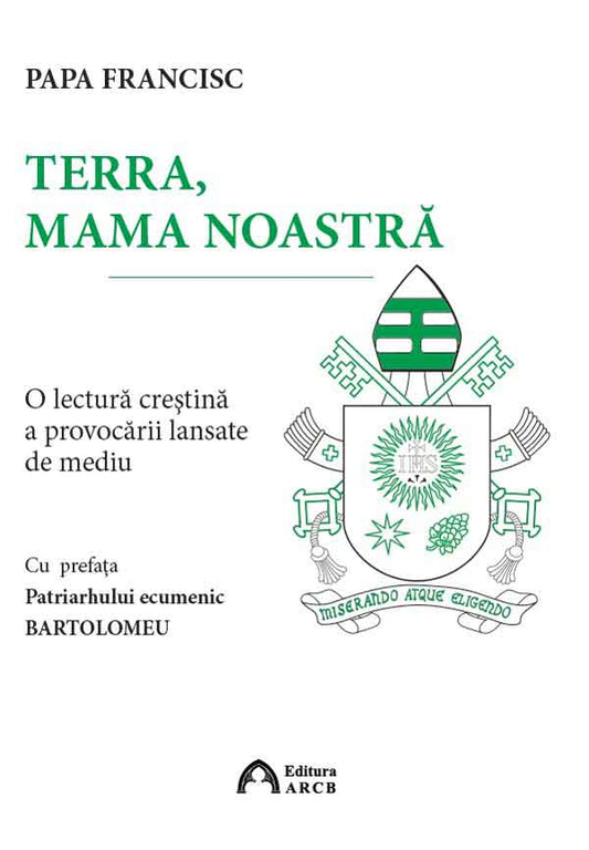 Terra, mama noastra - Papa Francisc