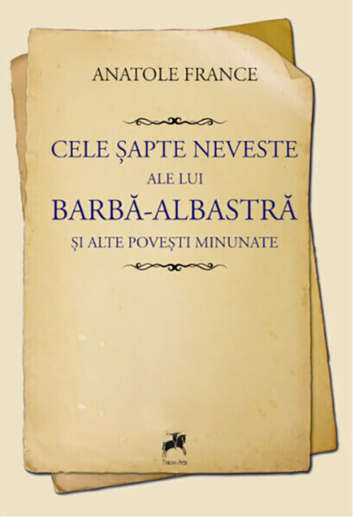 Cele sapte neveste ale lui Barba-Albastra si alte povesti minunate - Anatole France