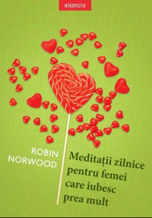 Meditatii zilnice pentru femei care iubesc prea mult - Robin Norwood