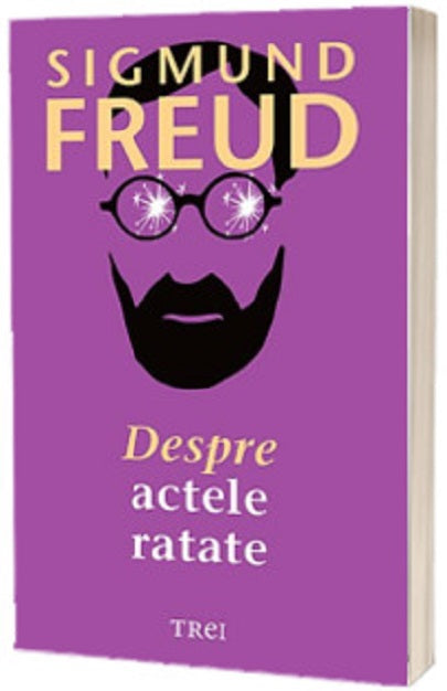 Despre actele ratate - Sigmund Freud
