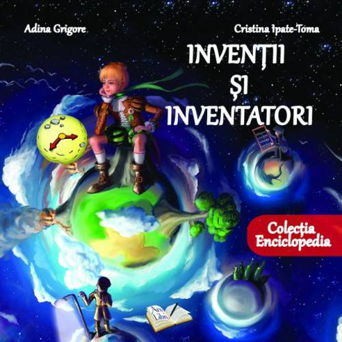 Inventii si inventatori - Adina Grigore, Cristina Ipate-Toma