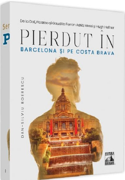 Pierdut in Barcelona si pe Costa Brava - Dan-Silviu Boerescu