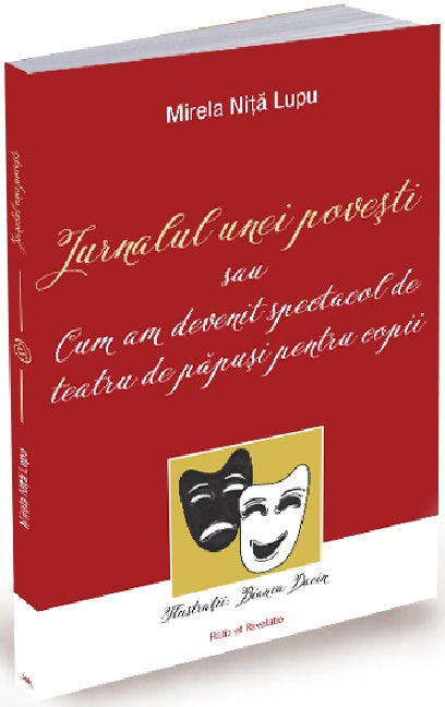 Jurnalul unei povesti sau cum am devenit spectacol de teatru de papusi pentru copii - Mirela Nita Lupu