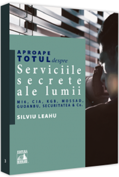 Aproape totul despre... Serviciile secrete ale lumii - Silviu Leahu