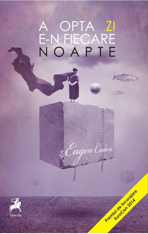 A opta zi e-n fiecare noapte - Eugen Cadaru