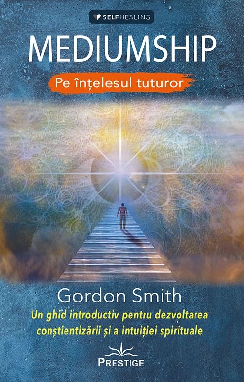 Mediumship pe intelesul tuturor - Gordon Smith