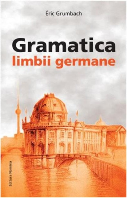 Gramatica limbii germane. A2 B2 - Eric Grumbach