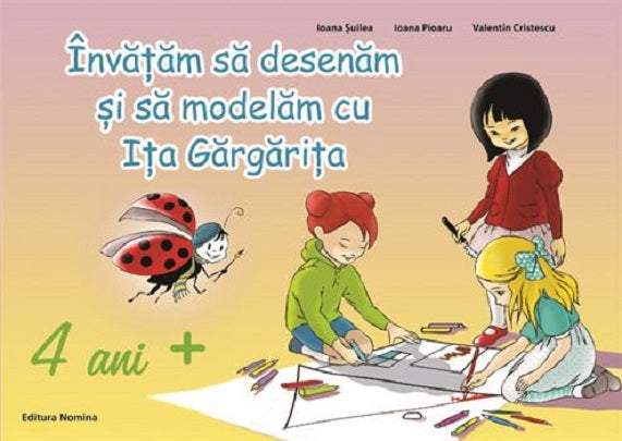 Invatam sa desenam si sa modelam cu Ita Gargarita pentru 4 ani+ - Ioana Suilea