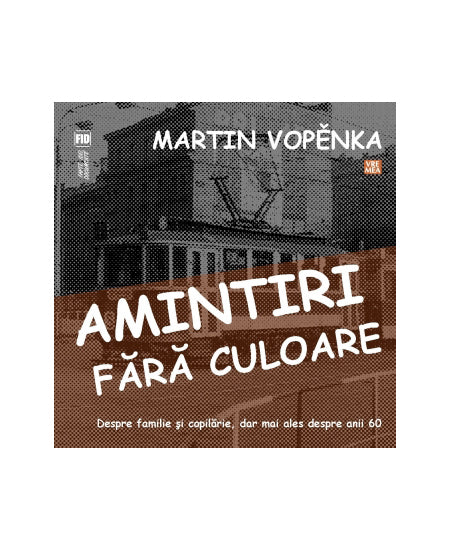 Amintiri fara culoare - Martin Vopenka