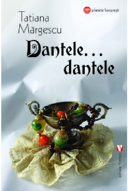Dantele, dantele... - Tatiana Margescu